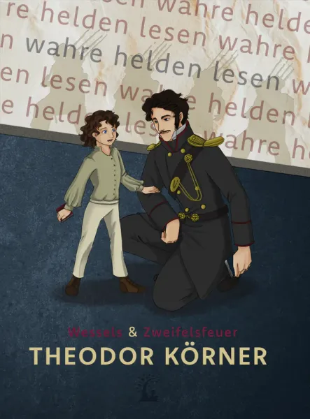 Theodor Körner - Das Leben gilt nichts, wo die Freiheit fehlt_01